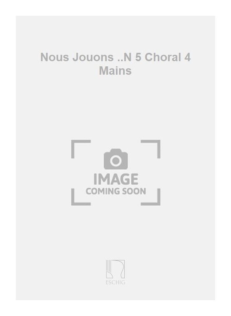 Nous Jouons ..N 5 Choral 4 Mains